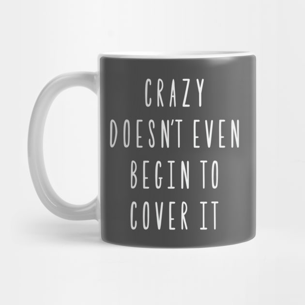 Crazy doesn't even begin to cover it by FontfulDesigns